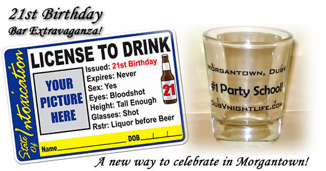 Happy Birthday! Enjoy the Morgantown nightlife scene on your 21st or relive the night again!  Win with DubV!